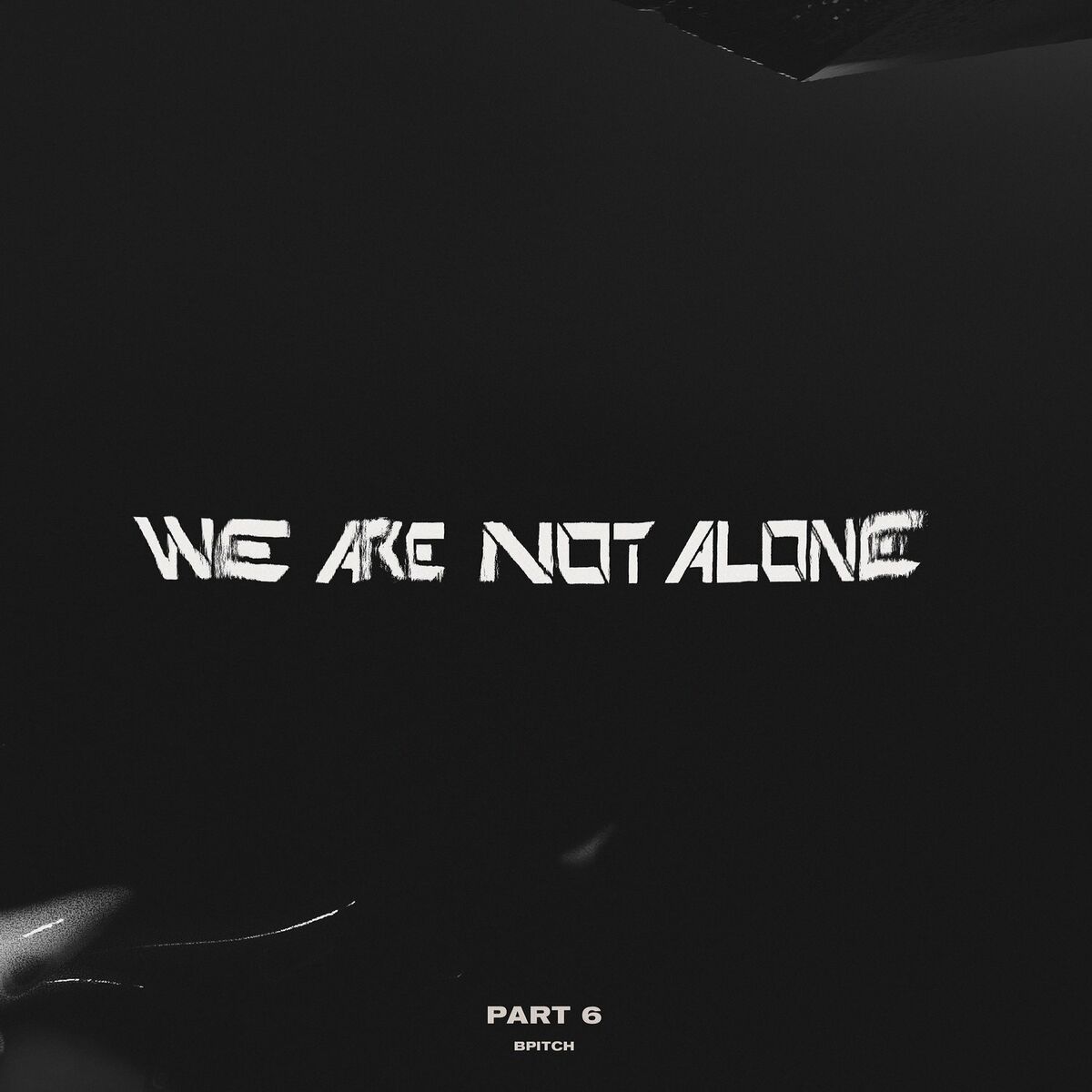 We Are Not Alone - Part 6
