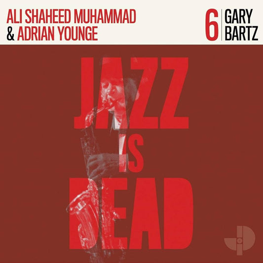 Jazz is Dead 006 - Gary Bartz / Adrian Younge / Ali Shaheed Muhammad