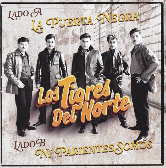 Los Tigres Del Norte - La Puerta Negra / Ni Parientes Somos (7 Pulgadas)