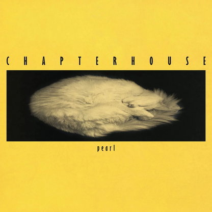 Chapter House - Pearl (MOV Yellow Numered Vinyl)