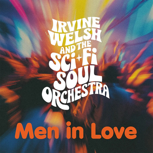 Irvine Welsh and The Sci-Fi Soul Orchestra - Men in Love (Orange Vinyl)